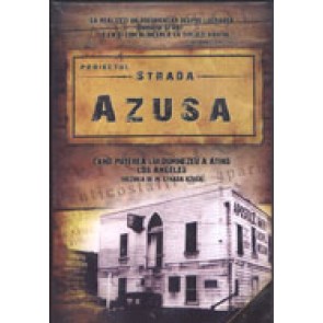 Proiectul Strada AZUSA. Cand puterea lui Dumnezeu a atins Los Angeles. Trezirea de pe Strada Azusa