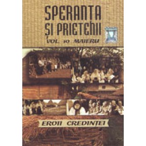 Speranta si prietenii. Vol. 10. Maieru - Eroii credintei [DVD + CD]