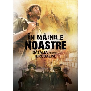 In mainile noastre. Batalia pentru Ierusalim