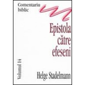 Comentariu biblic. Vol. 14. Epistola catre efeseni