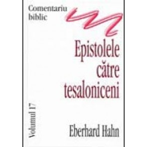 Comentariu biblic. Vol. 17. Epistolele catre tesaloniceni