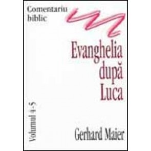 Comentariu biblic. Vol. 4-5. Evanghelia dupa Luca