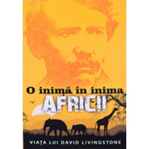 O inima in inima Africii. Viata lui David Livingstone