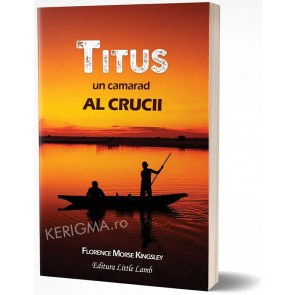 Titus, un camarad al crucii