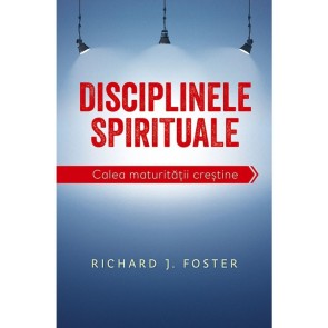 Disciplinele spirituale. Calea maturității creștine