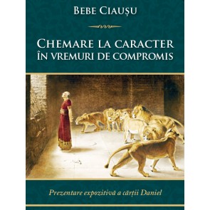 Chemare la caracter in vremuri de compromis. Prezentare expozitiva a cartii Daniel