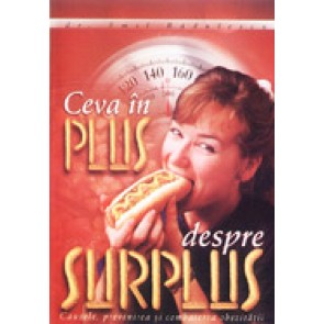 Ceva in plus despre surplus. Cauzele, prevenirea si combaterea obezitatii
