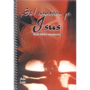 Sa-L cunoastem pe Isus. Studii biblice introductive