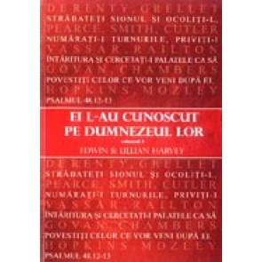 Ei L-au cunoscut pe Dumnezeul lor. Vol. 3