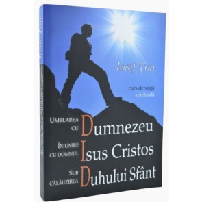 Umblarea cu Dumnezeu, in unire cu Isus Cristos, sub calauzirea Duhului Sfant