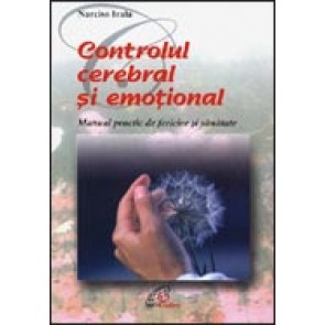 Controlul cerebral si emotional. Manual practic de fericire si sanatate