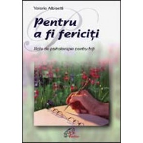 Pentru a fi fericiti. Note de psihoterapie pentru toti