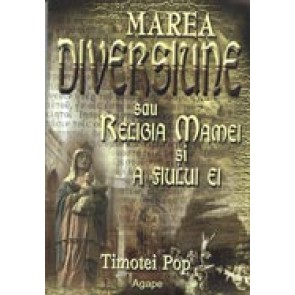 Marea diversiune sau Religia Mamei si a Fiului ei