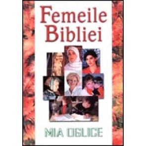 Femeile Bibliei. Vol 2. Un studiu biblic despre "femeile cu nume"