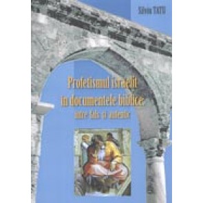 Profetismul israelit in documentele biblice: intre fals si autentic