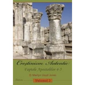 Crestinism autentic. Vol. 2. Faptele Apostolilor 4-5