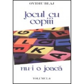 Jocul cu copiii nu-i o joaca. Vol. 6