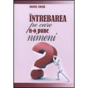 Intrebarea pe care n-o pune nimeni