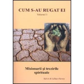 Cum s-au rugat ei. Vol. 3. Misionarii si trezirile spirituale