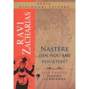 Nastere din nou sau renastere? Isus Hristos vorbeste cu Krishna. Seria Dialoguri celebre