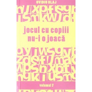 Jocul cu copiii nu-i o joaca. Vol. 7