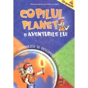 Copilul Planet si aventurile lui. 4 lectii captivante pentru intalnirile evanghelistice cu copiii + 1 CD Gratuit