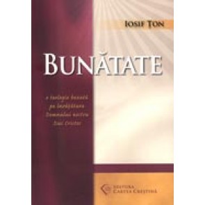 Bunatate. O teologie bazata pe invatatura Domnului nostru Isus Hristos