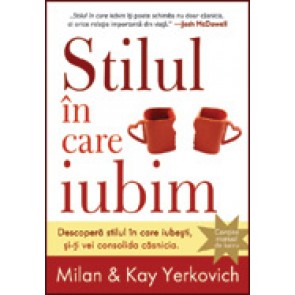 Stilul in care iubim. Descopera-ti stilul in care iubesti, si-ti vei consolida casnicia