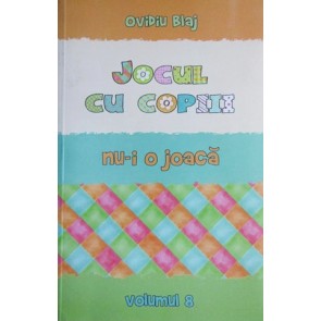 Jocul cu copiii nu-i o joaca. Vol. 8