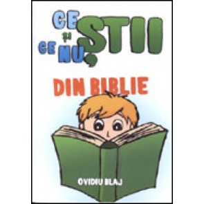 Ce stii si ce nu stii din Biblie. Vol. 1