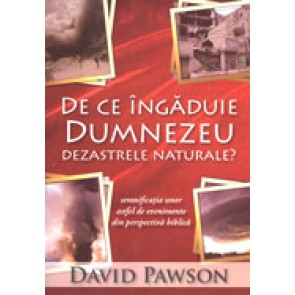 De ce ingaduie Dumnezeu dezastrele naturale? Semnificatia unor astfel de evenimente din perpectiva biblica