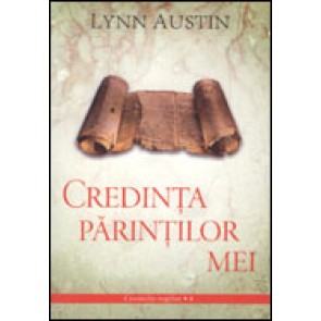 Credinta parintilor mei. Cronicile regilor - 4