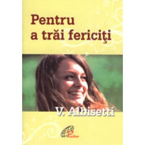 Pentru a trai fericiti