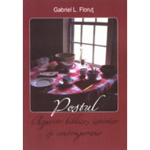 Postul. Aspecte biblice, istorice si contemporane