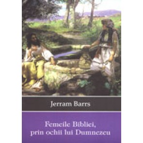 Femeile Bibliei, prin ochii lui Dumnezeu