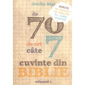 De 70 de ori cate 7 cuvinte din Biblie. Vol. 1