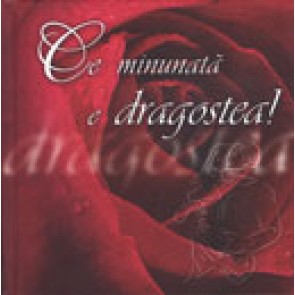 Ce minunata e dragostea! (editie romantica)