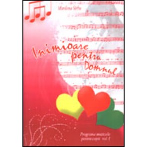 Inimioare pentru Domnul. Programe muzicale pentru copii. Vol. 1