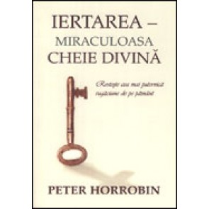 Iertarea - Miraculoasa cheie divina