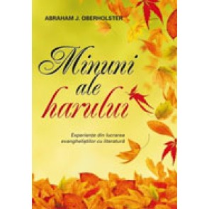 Minuni ale harului. Experiente din lucrarea evanghelistilor cu literatura