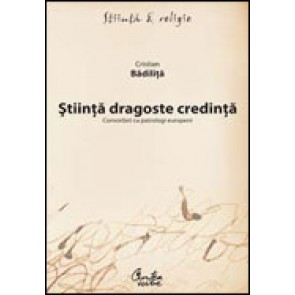 Stiinta dragoste credinta. Convorbiri cu patrologi europeni