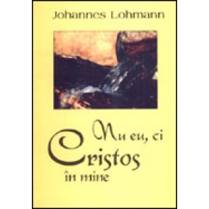 Nu eu, ci Hristos in mine