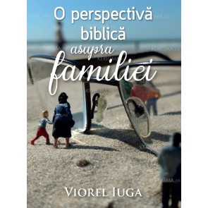 O perspectiva biblica asupra familiei