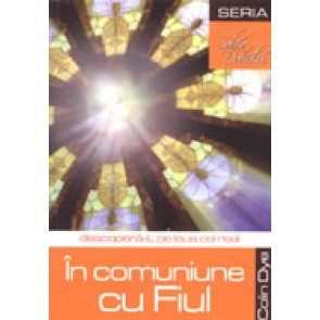 In comuniune cu Fiul. Descopera-l pe Isus cel real