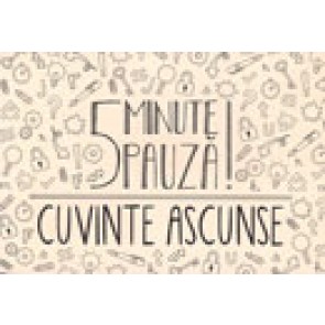 5 minute pauza! Cuvinte ascunse