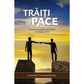 Traiti in pace. Dimensiunea sociala a reconcilierii in teologia paulina