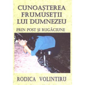 Cunoasterea frumusetii lui Dumnezeu prin post si rugaciune