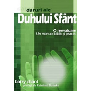 Daruri ale Duhului. O reevaluare. Un manual biblic si practic