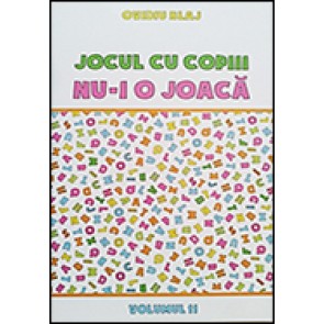 Jocul cu copiii nu-i o joaca. Vol. 11