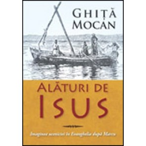 Alaturi de Isus. Imaginea uceniciei in Marcu
